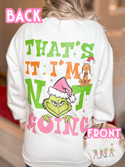 That's It, I'm Not Going Grinch Graphic Sweatshirt